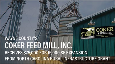 Wayne County’s Coker Feed Mill, Inc. Receives Funds From North Carolina Rural Infrastructure Authority